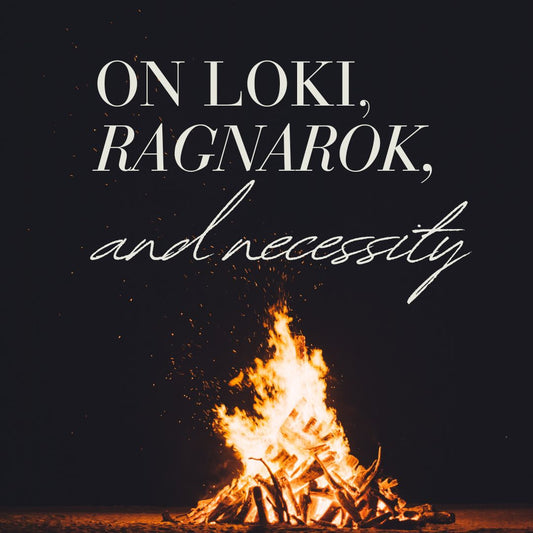 On Loki, Ragnarok, and Necessity