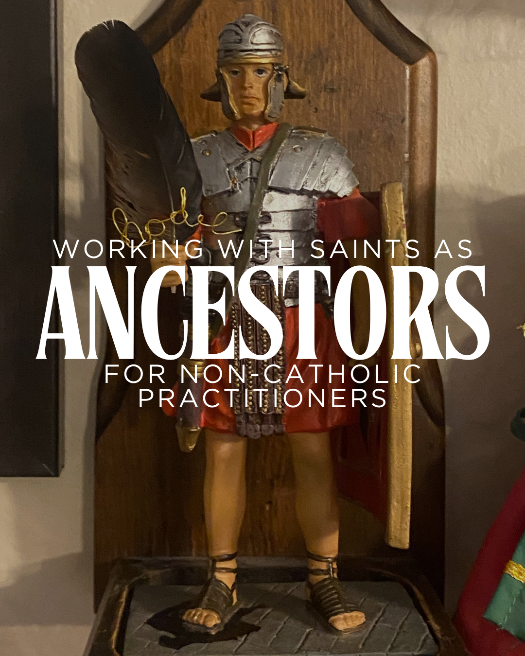 Working with Saints as Ancestors for Non-Catholic Practitioners